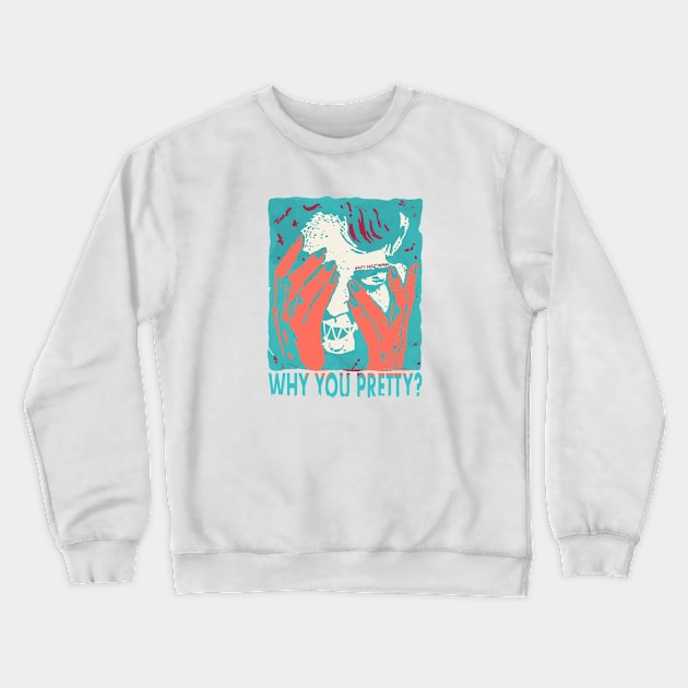 Why You Pretty? Crewneck Sweatshirt by hafiz_who